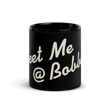 Load image into Gallery viewer, Meet Me @ Bobby’s Black Glossy Mug