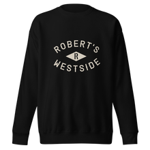 Load image into Gallery viewer, Robert's Westside Unisex Premium Sweatshirt