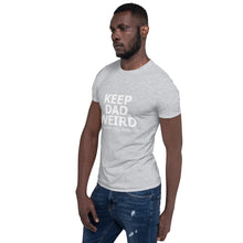 Load image into Gallery viewer, Keep Dad Weird Tee