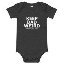 Load image into Gallery viewer, Keep Dad Weird Baby Onesie