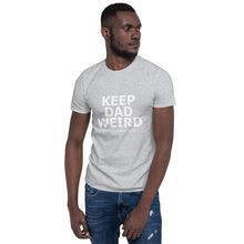 Load image into Gallery viewer, Keep Dad Weird Tee