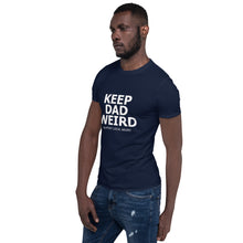 Load image into Gallery viewer, Keep Dad Weird Tee