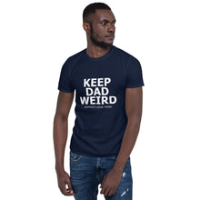 Load image into Gallery viewer, Keep Dad Weird Tee