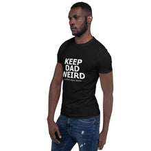 Load image into Gallery viewer, Keep Dad Weird Tee
