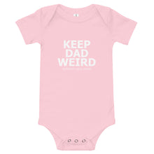 Load image into Gallery viewer, Keep Dad Weird Baby Onesie