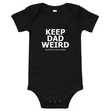 Load image into Gallery viewer, Keep Dad Weird Baby Onesie