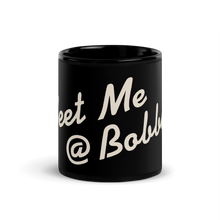 Load image into Gallery viewer, Meet Me @ Bobby’s Black Glossy Mug
