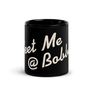 Meet Me @ Bobby’s Black Glossy Mug