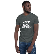 Load image into Gallery viewer, Keep Dad Weird Tee
