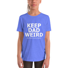 Load image into Gallery viewer, Keep Dad Weird Tee - Youth
